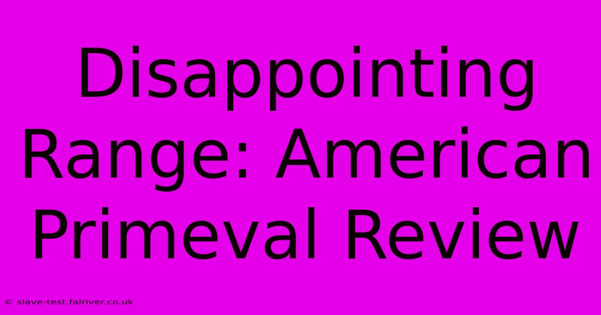 Disappointing Range: American Primeval Review