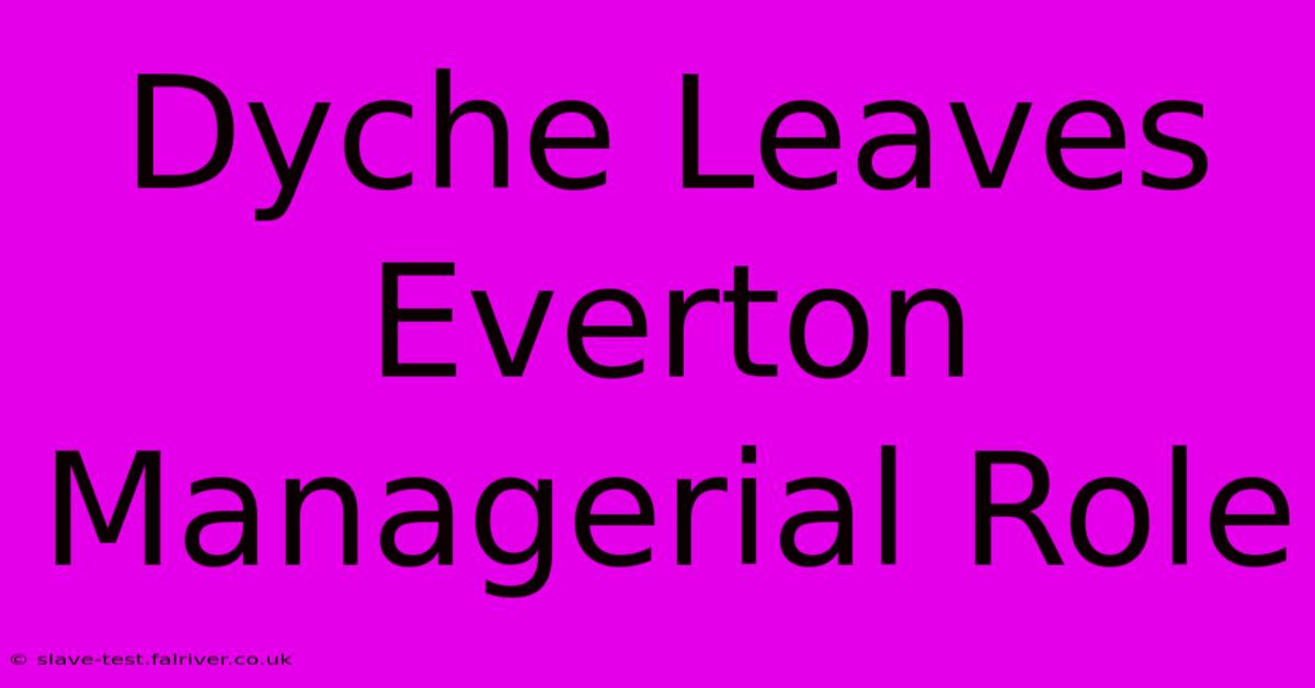 Dyche Leaves Everton Managerial Role