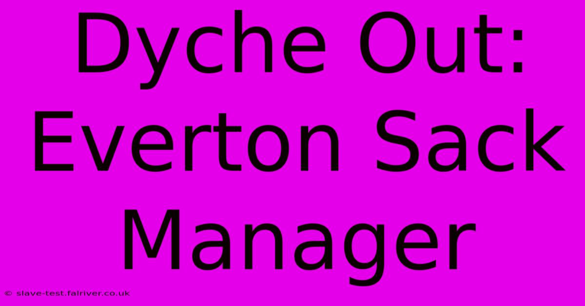 Dyche Out: Everton Sack Manager