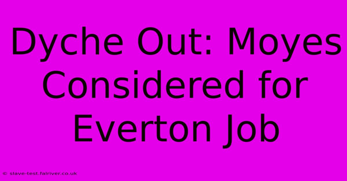 Dyche Out: Moyes Considered For Everton Job