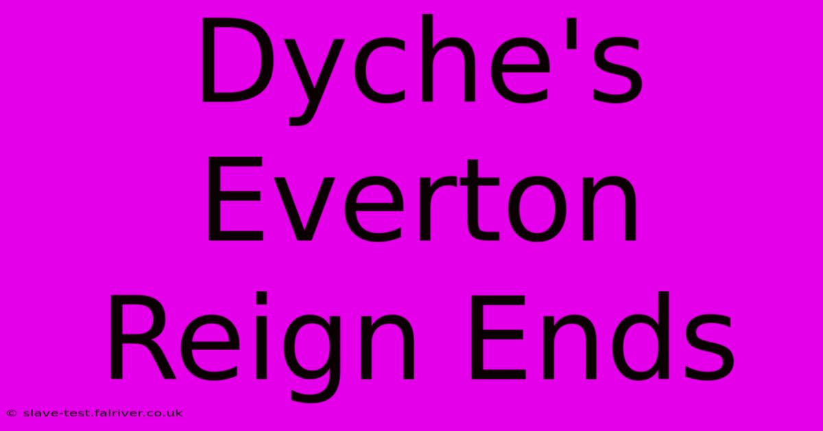 Dyche's Everton Reign Ends