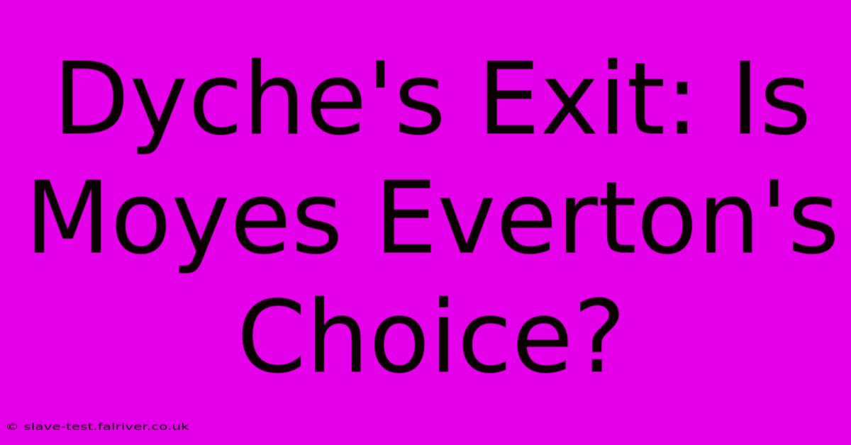 Dyche's Exit: Is Moyes Everton's Choice?