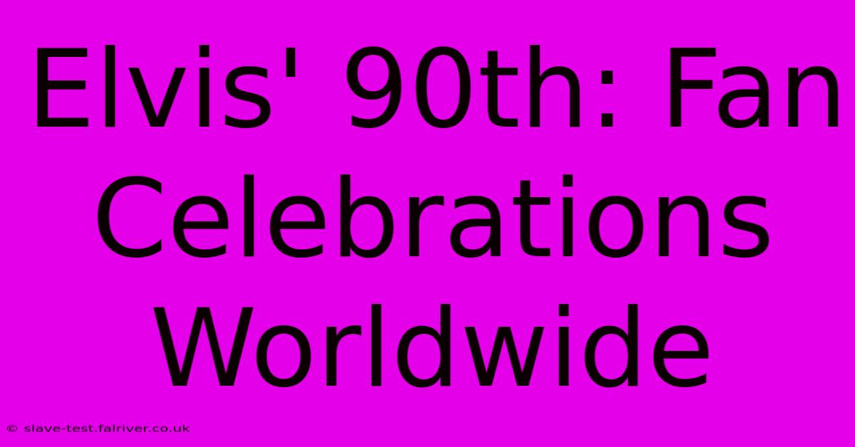 Elvis' 90th: Fan Celebrations Worldwide