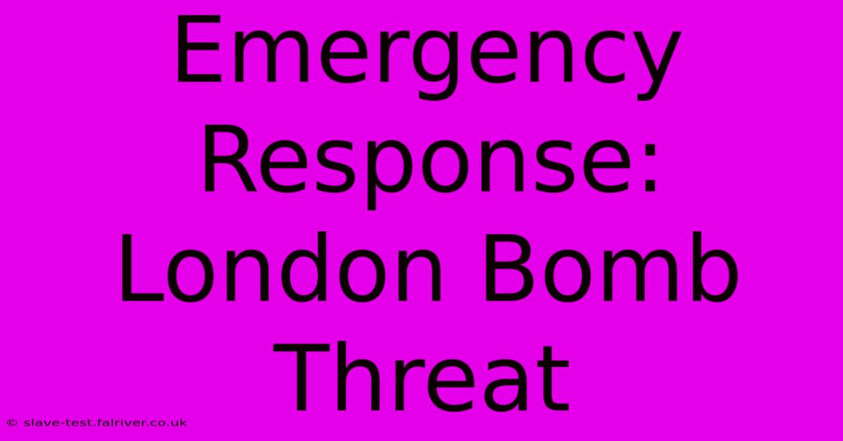 Emergency Response: London Bomb Threat