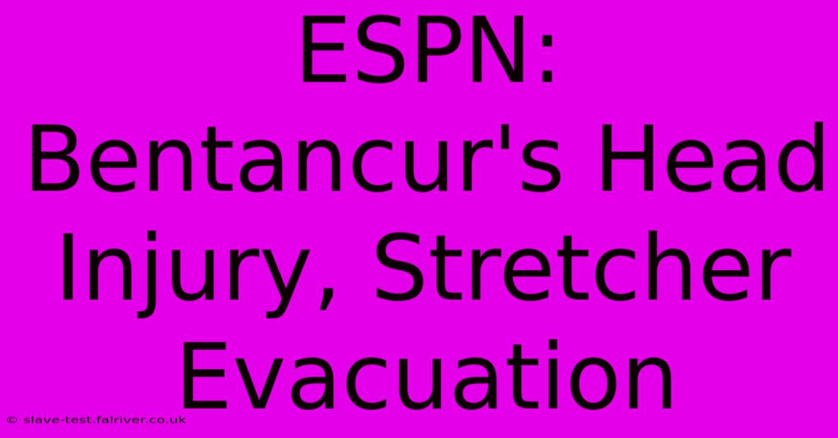 ESPN: Bentancur's Head Injury, Stretcher Evacuation