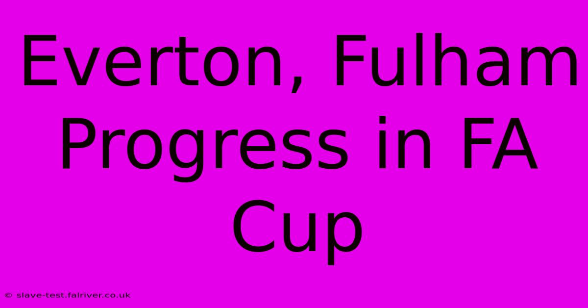 Everton, Fulham Progress In FA Cup