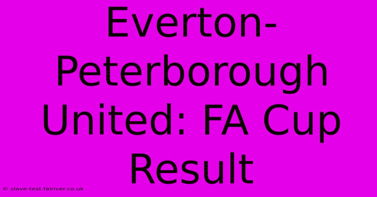 Everton-Peterborough United: FA Cup Result