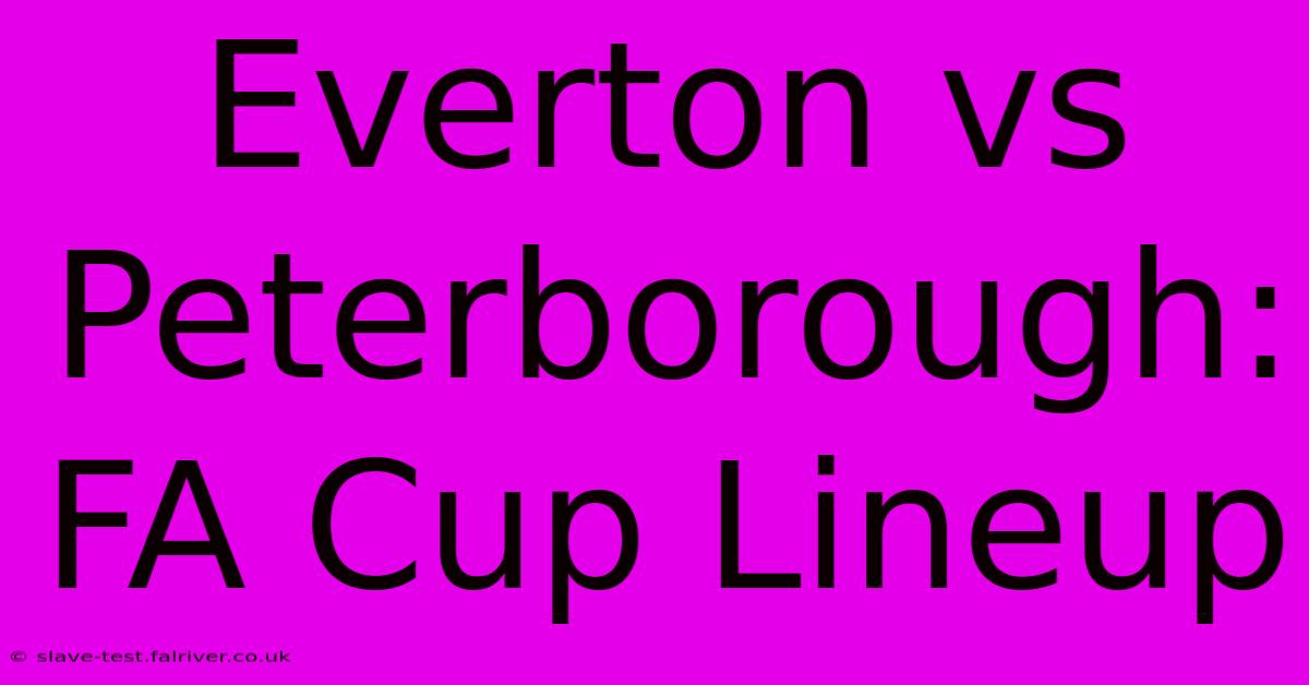 Everton Vs Peterborough: FA Cup Lineup