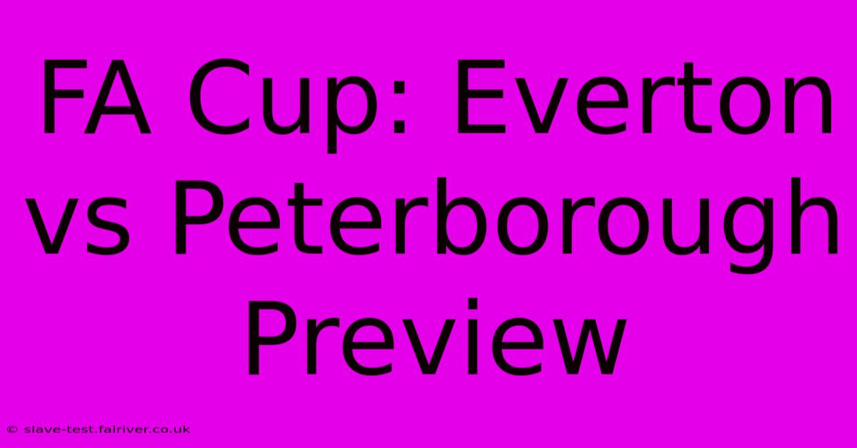 FA Cup: Everton Vs Peterborough Preview