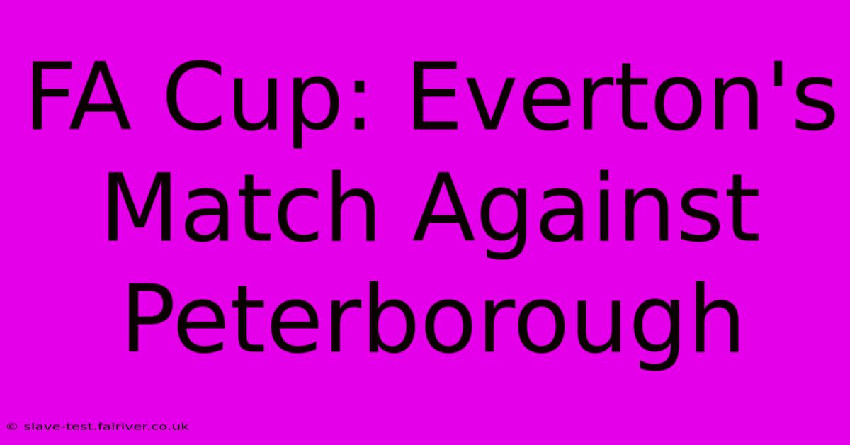 FA Cup: Everton's Match Against Peterborough