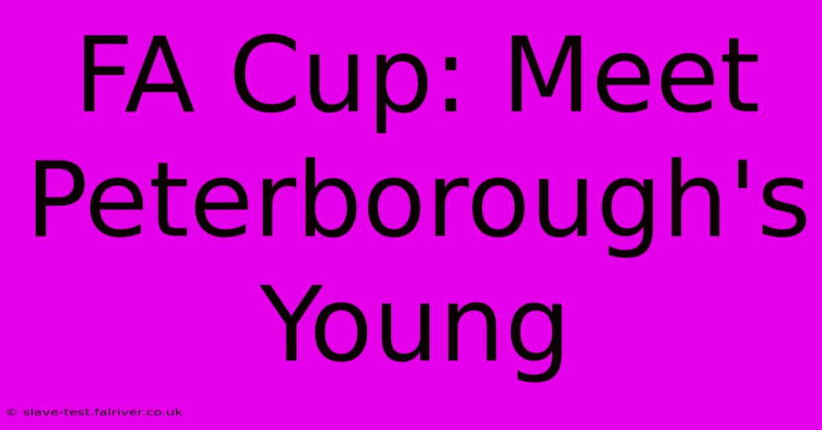 FA Cup: Meet Peterborough's Young