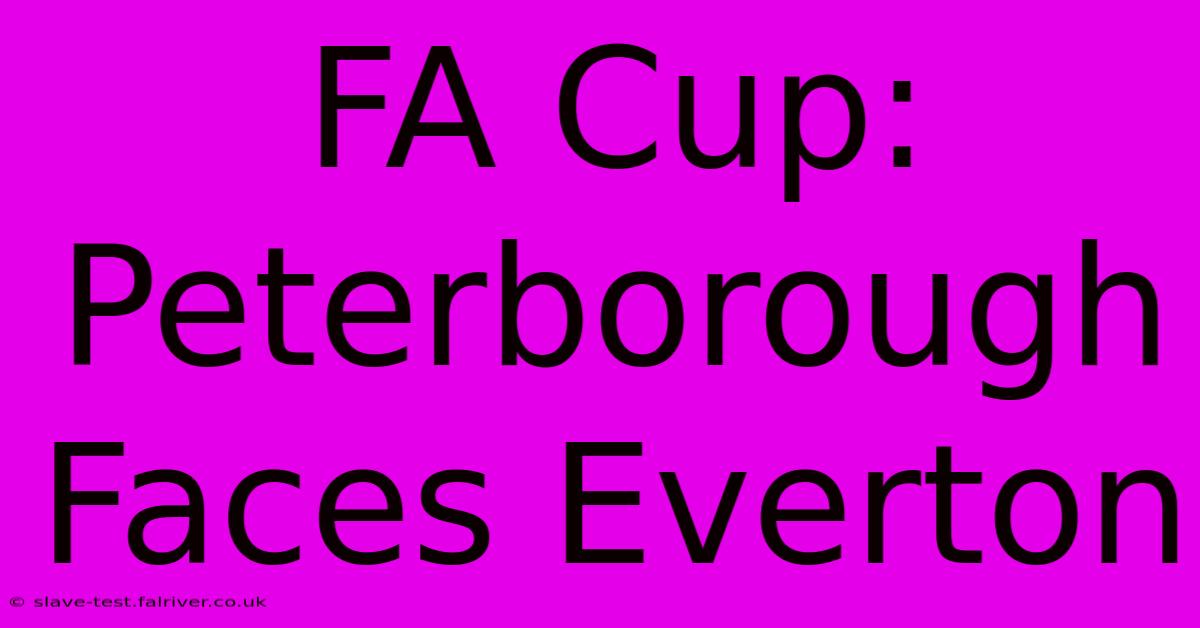 FA Cup: Peterborough Faces Everton