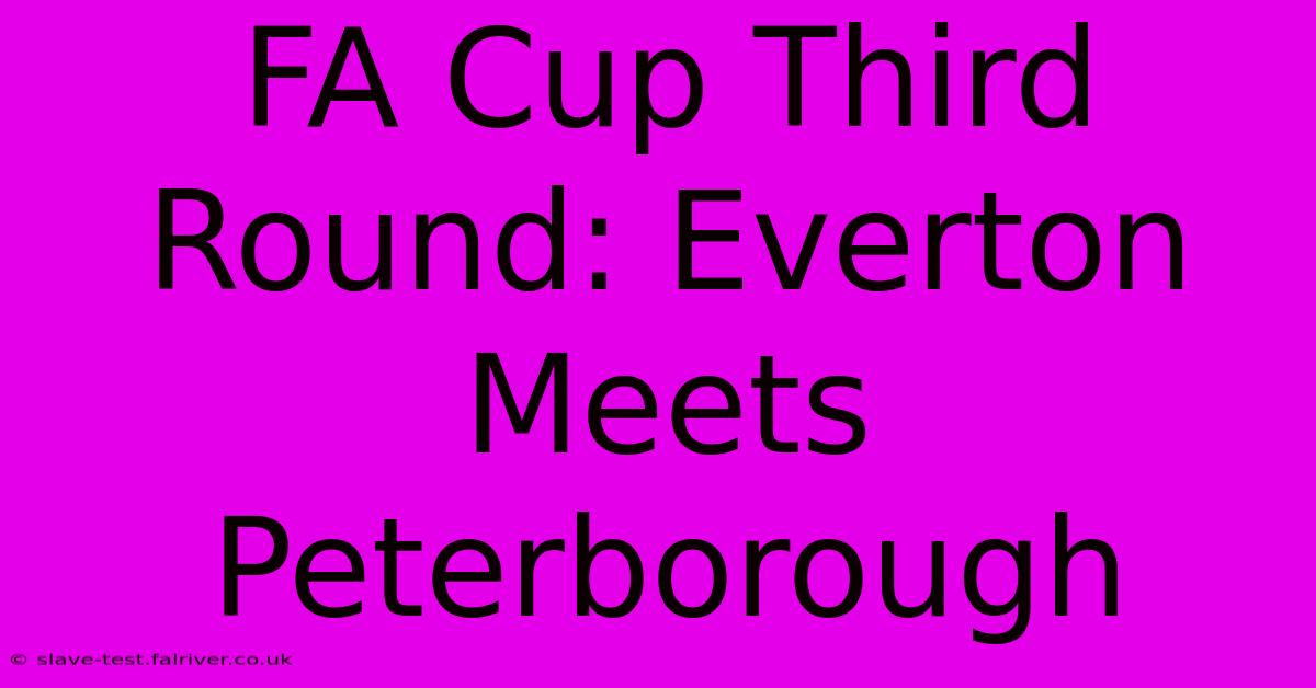 FA Cup Third Round: Everton Meets Peterborough