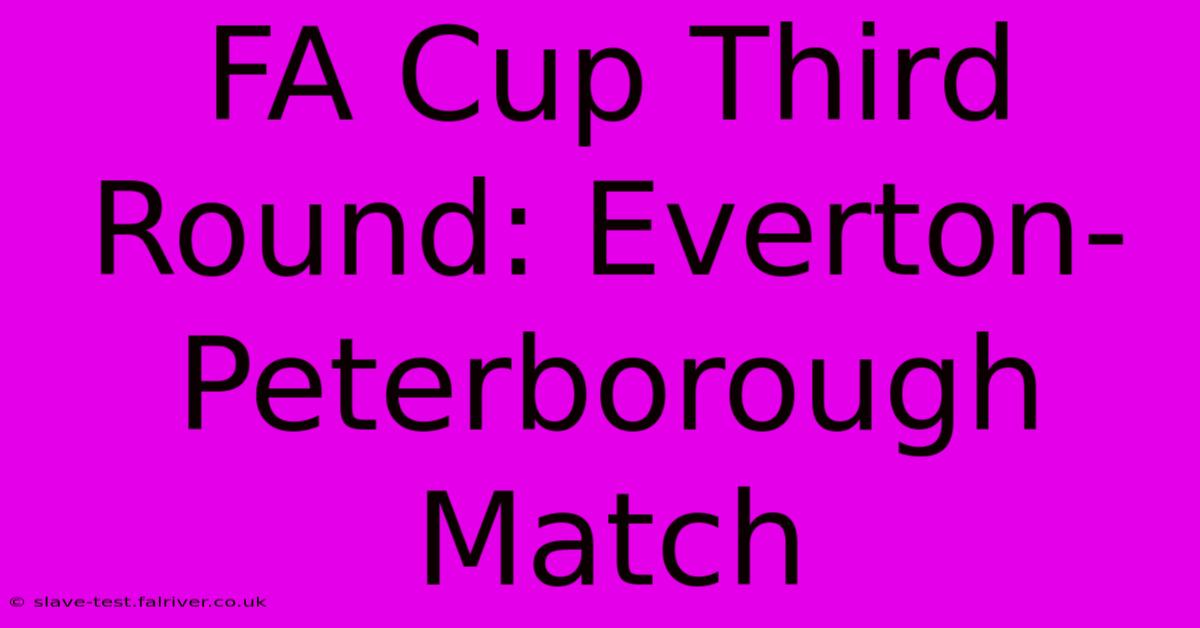 FA Cup Third Round: Everton-Peterborough Match