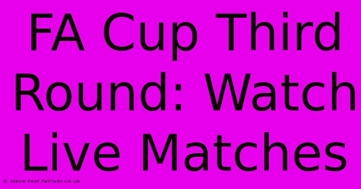 FA Cup Third Round: Watch Live Matches