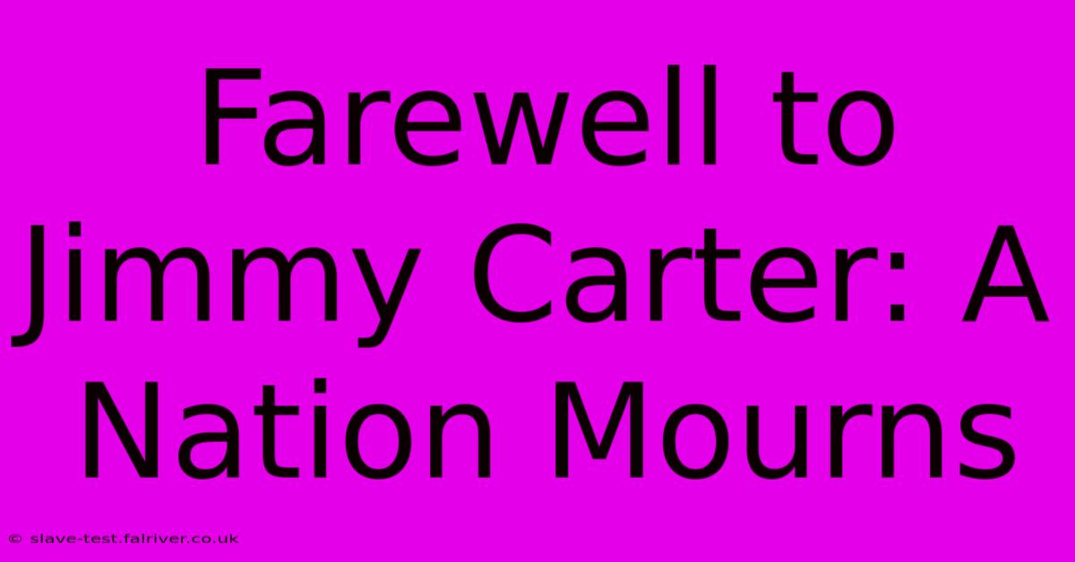 Farewell To Jimmy Carter: A Nation Mourns