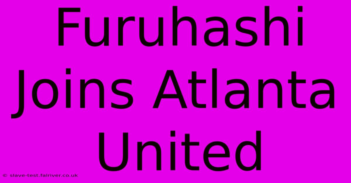 Furuhashi Joins Atlanta United