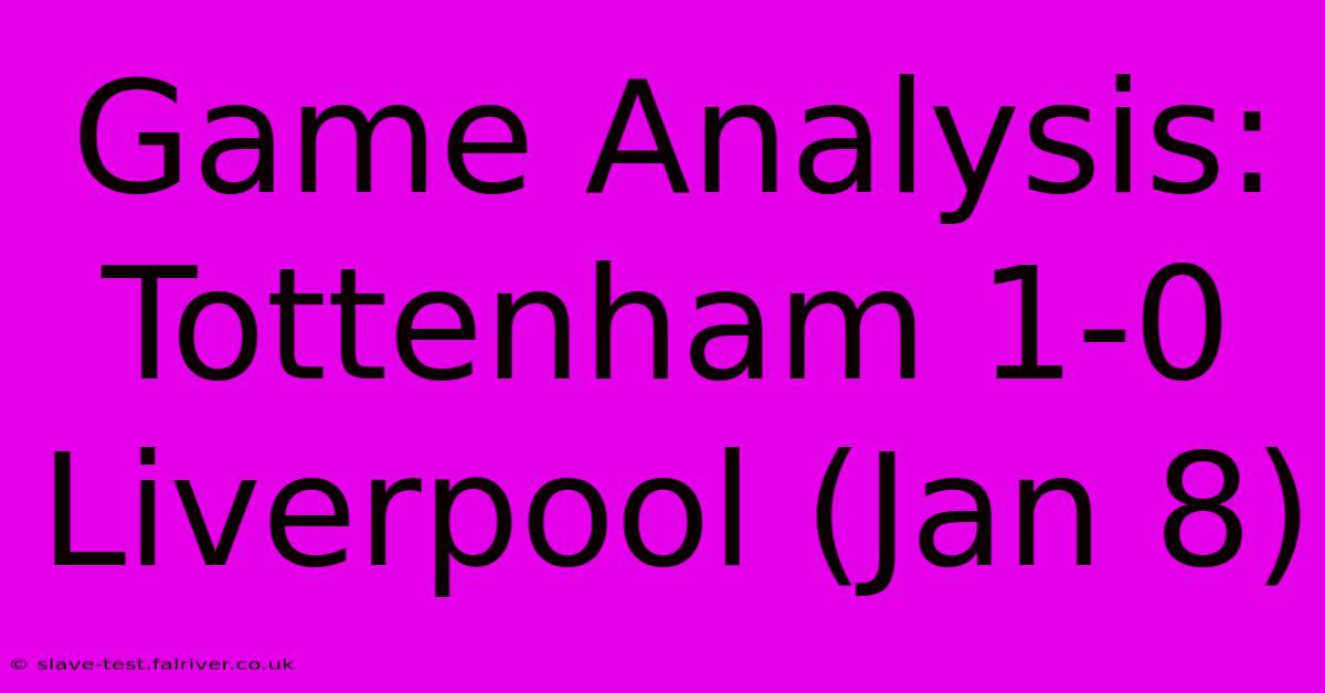 Game Analysis: Tottenham 1-0 Liverpool (Jan 8)