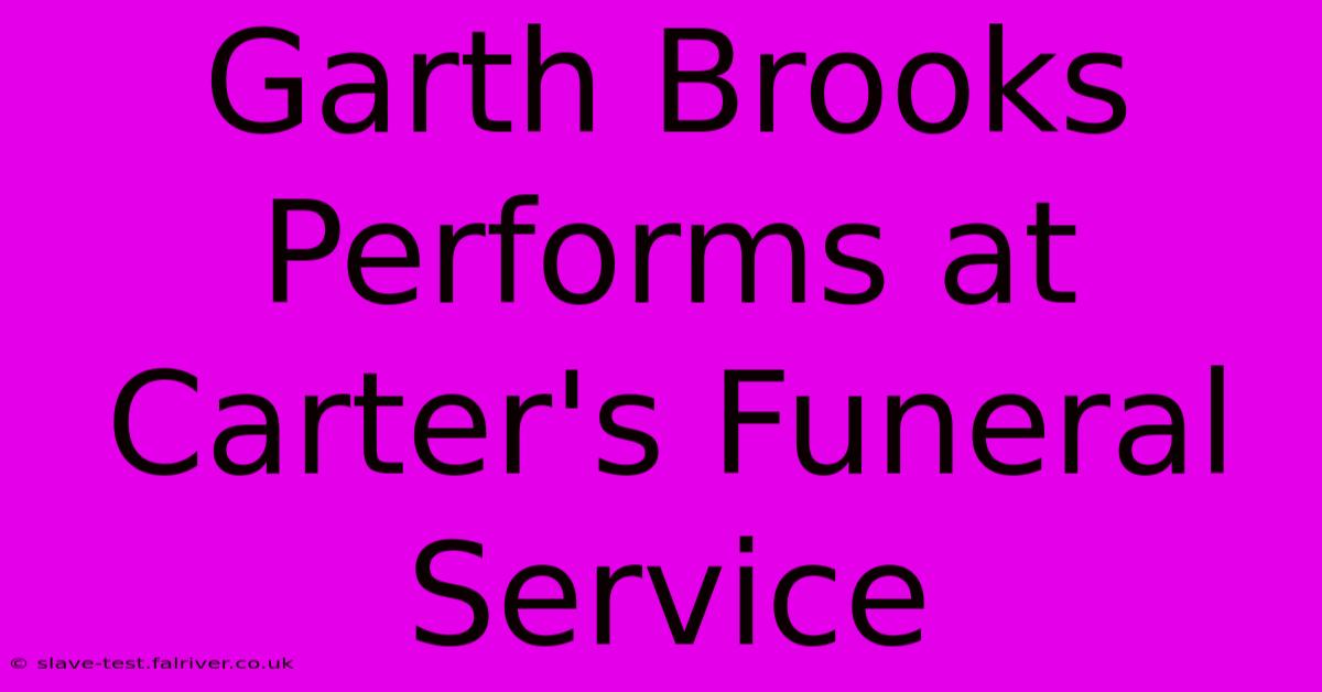 Garth Brooks Performs At Carter's Funeral Service