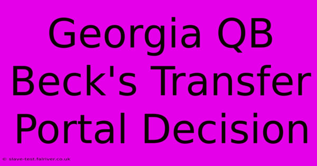 Georgia QB Beck's Transfer Portal Decision