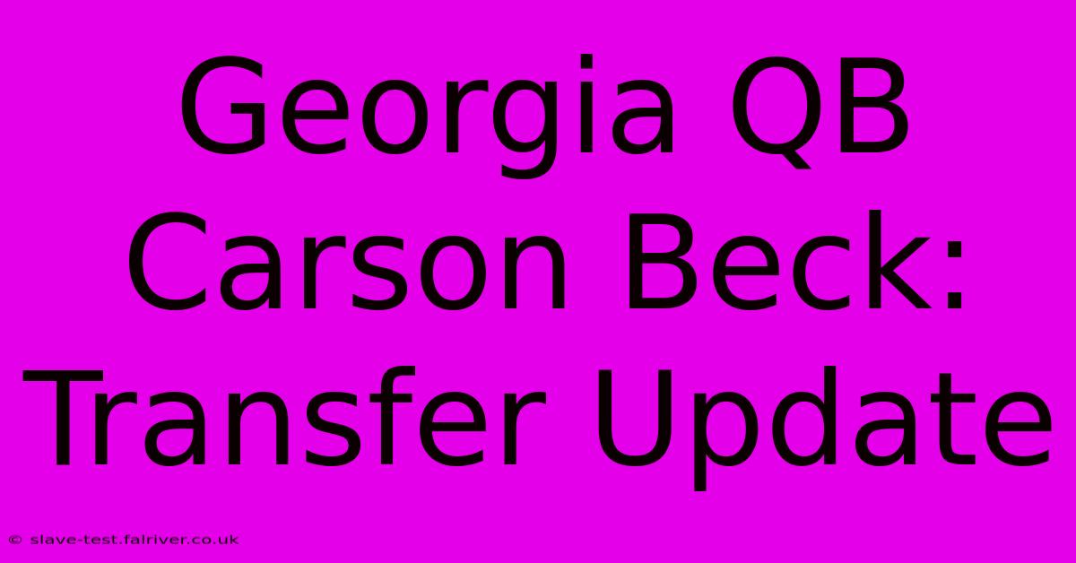 Georgia QB Carson Beck: Transfer Update