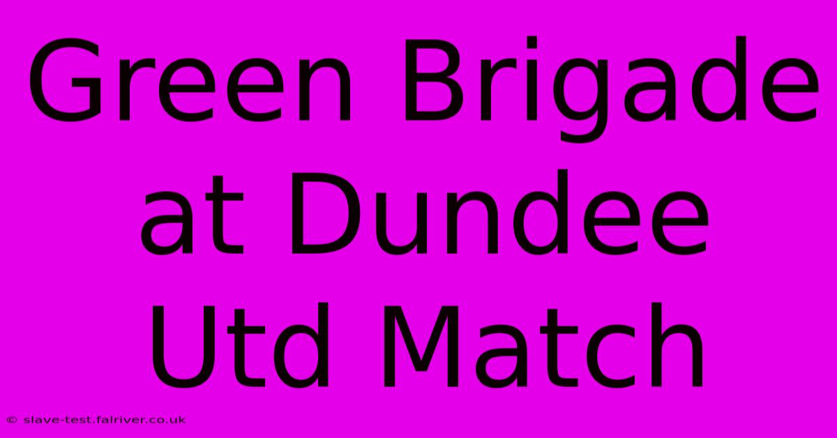 Green Brigade At Dundee Utd Match