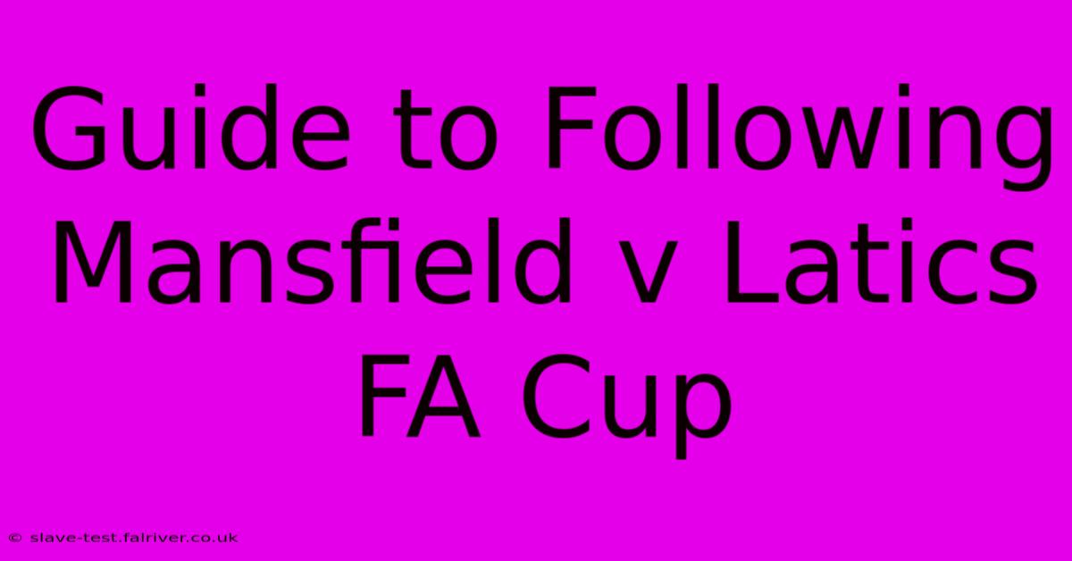 Guide To Following Mansfield V Latics FA Cup