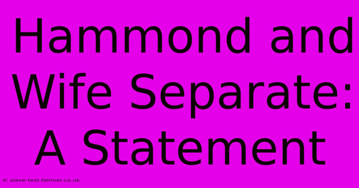 Hammond And Wife Separate: A Statement