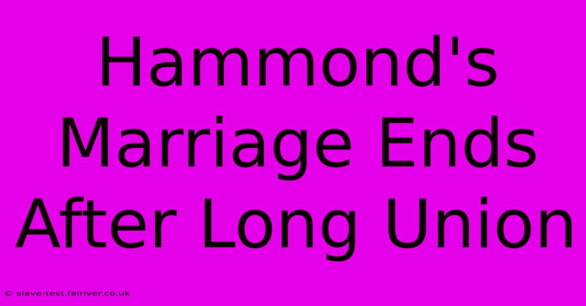 Hammond's Marriage Ends After Long Union