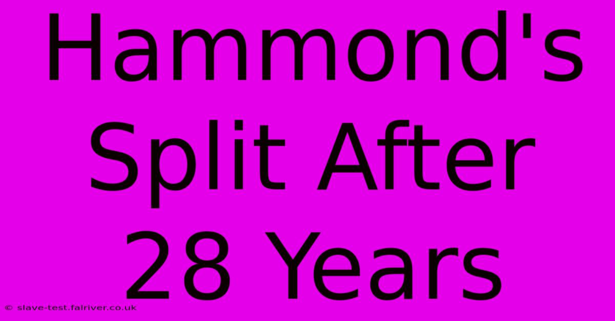 Hammond's Split After 28 Years