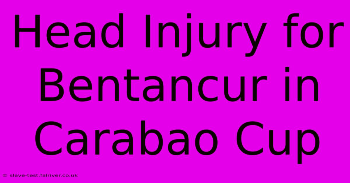 Head Injury For Bentancur In Carabao Cup