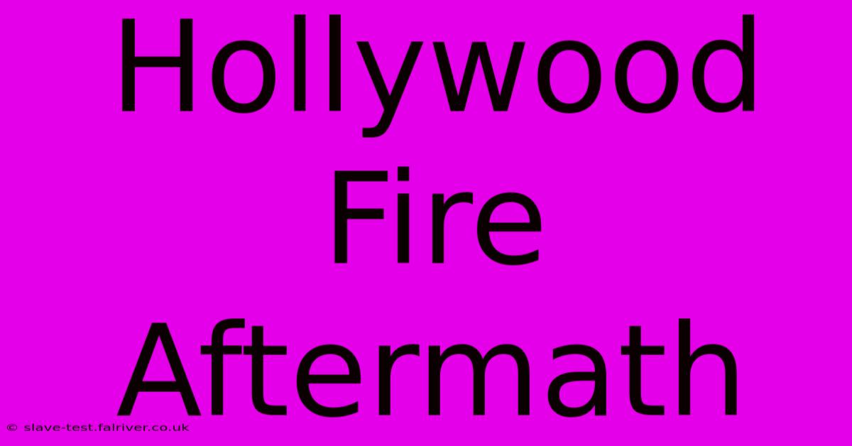 Hollywood Fire Aftermath