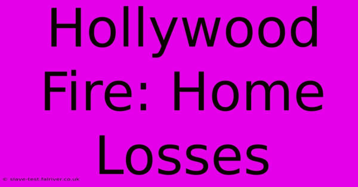 Hollywood Fire: Home Losses