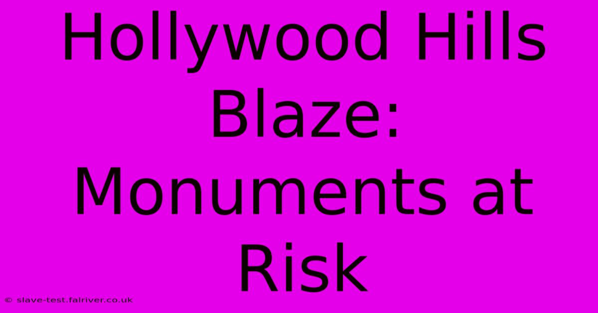 Hollywood Hills Blaze: Monuments At Risk