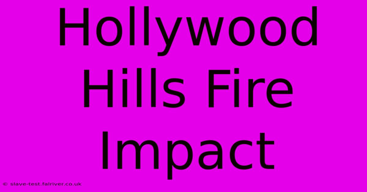 Hollywood Hills Fire Impact