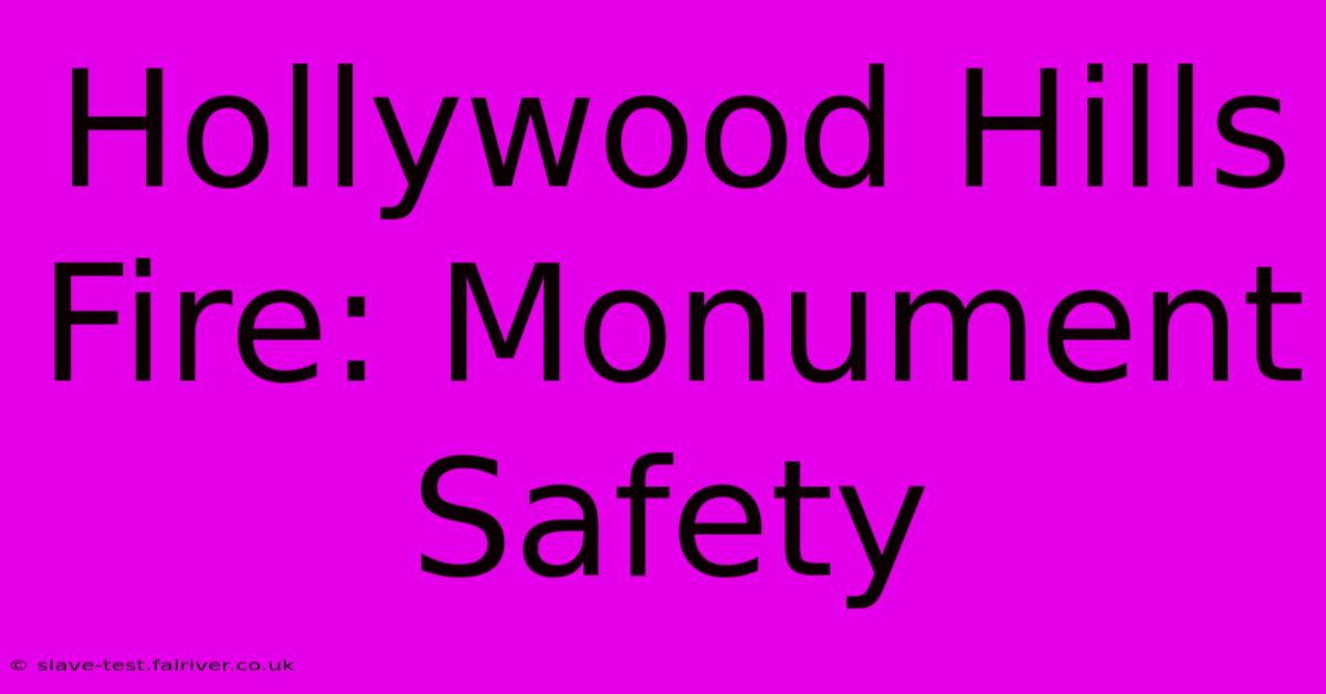 Hollywood Hills Fire: Monument Safety