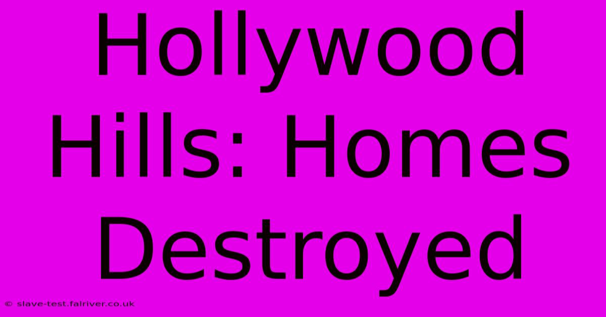 Hollywood Hills: Homes Destroyed