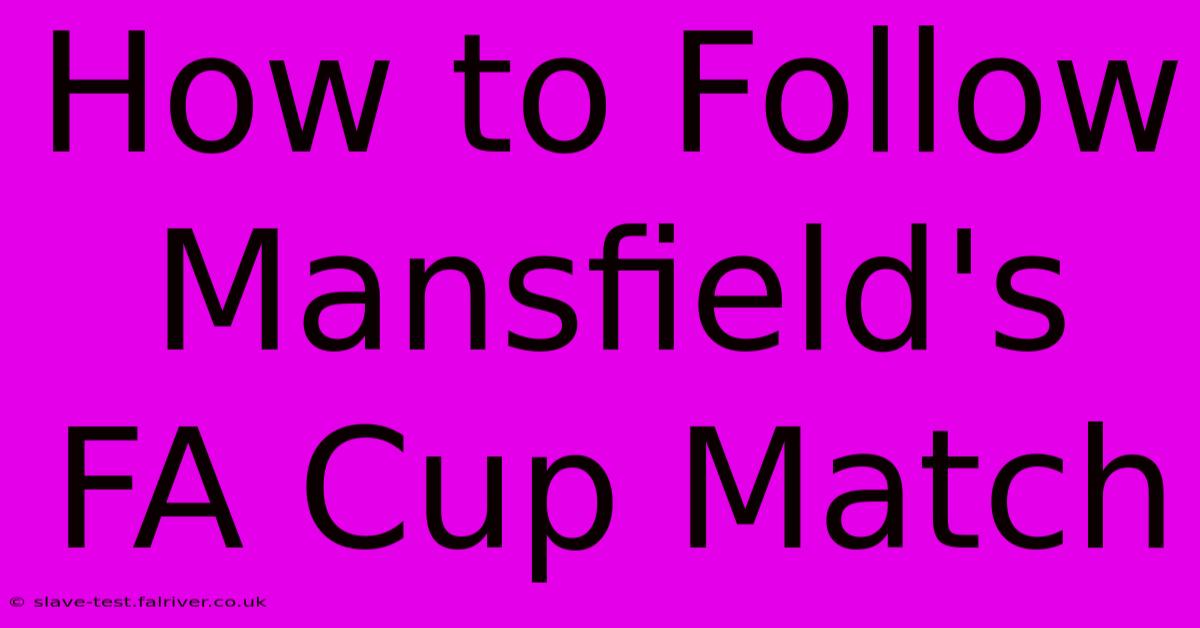 How To Follow Mansfield's FA Cup Match