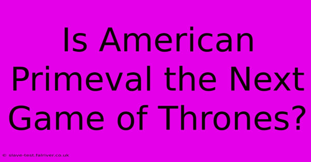 Is American Primeval The Next Game Of Thrones?