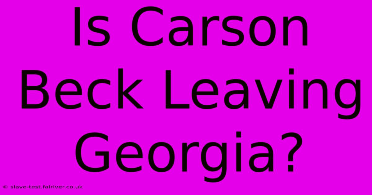 Is Carson Beck Leaving Georgia?