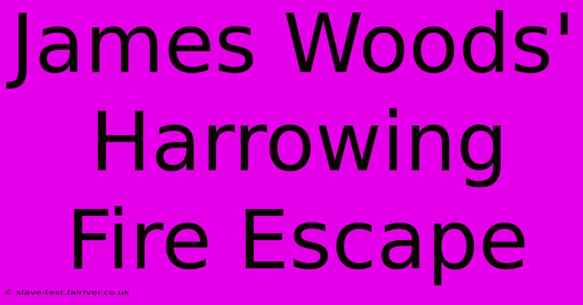 James Woods' Harrowing Fire Escape