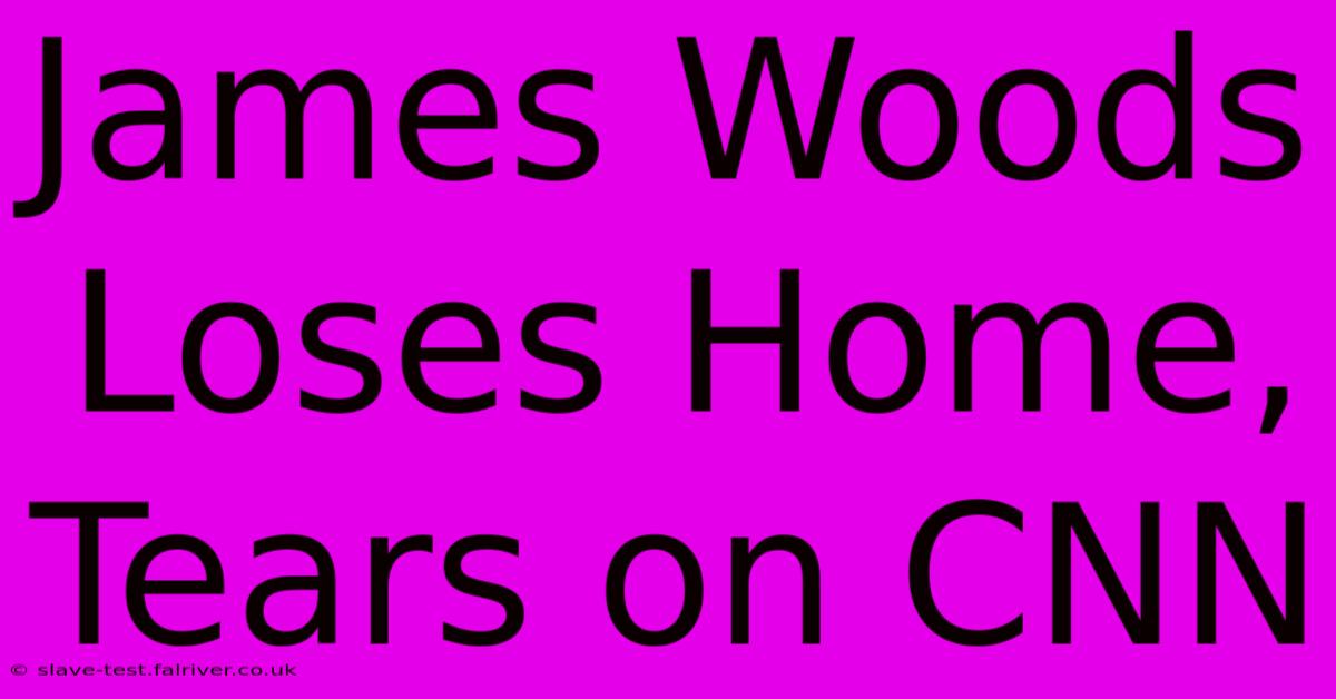 James Woods Loses Home, Tears On CNN