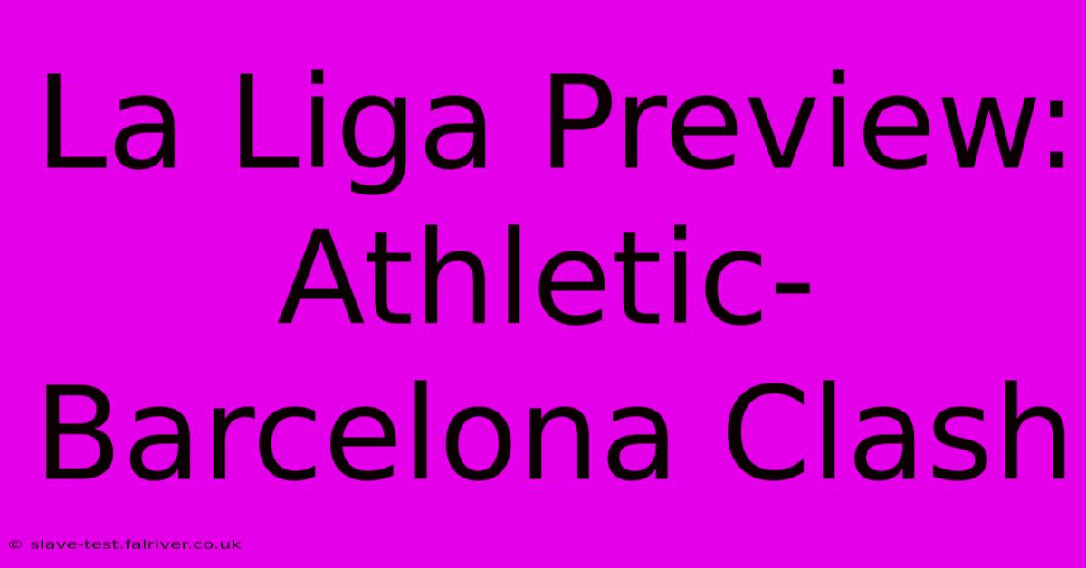 La Liga Preview: Athletic-Barcelona Clash