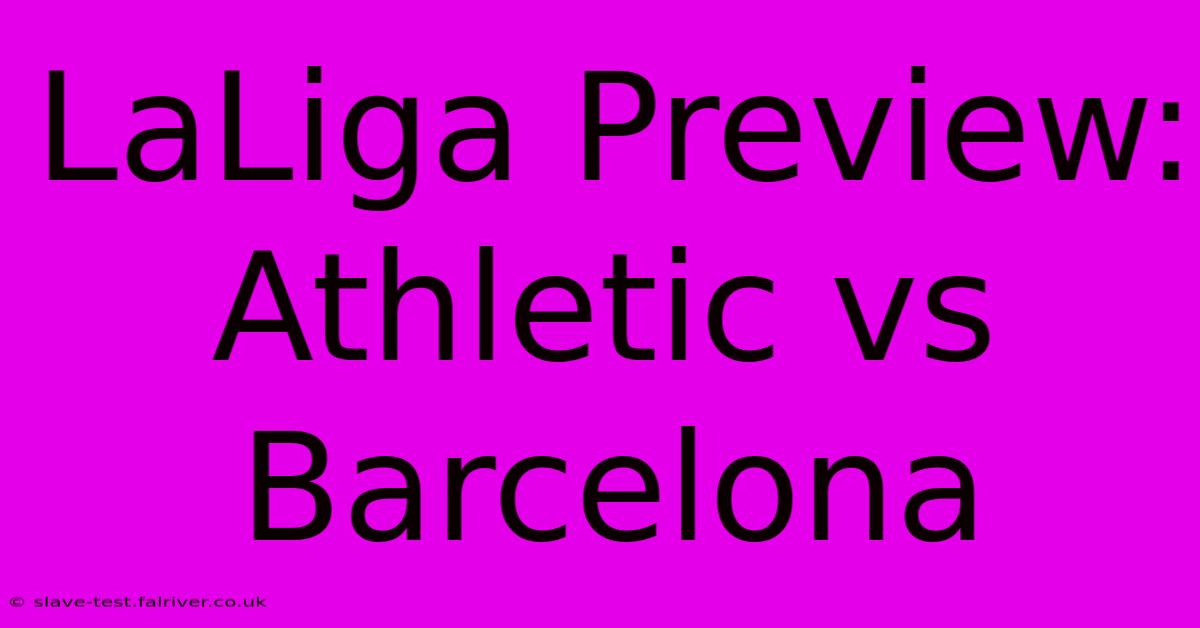 LaLiga Preview: Athletic Vs Barcelona