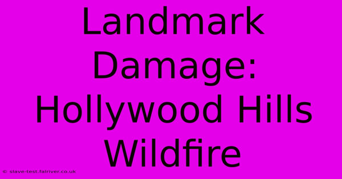 Landmark Damage: Hollywood Hills Wildfire