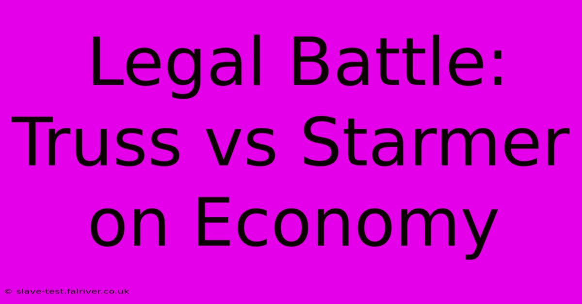 Legal Battle: Truss Vs Starmer On Economy