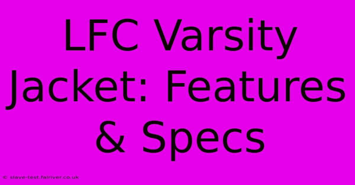 LFC Varsity Jacket: Features & Specs