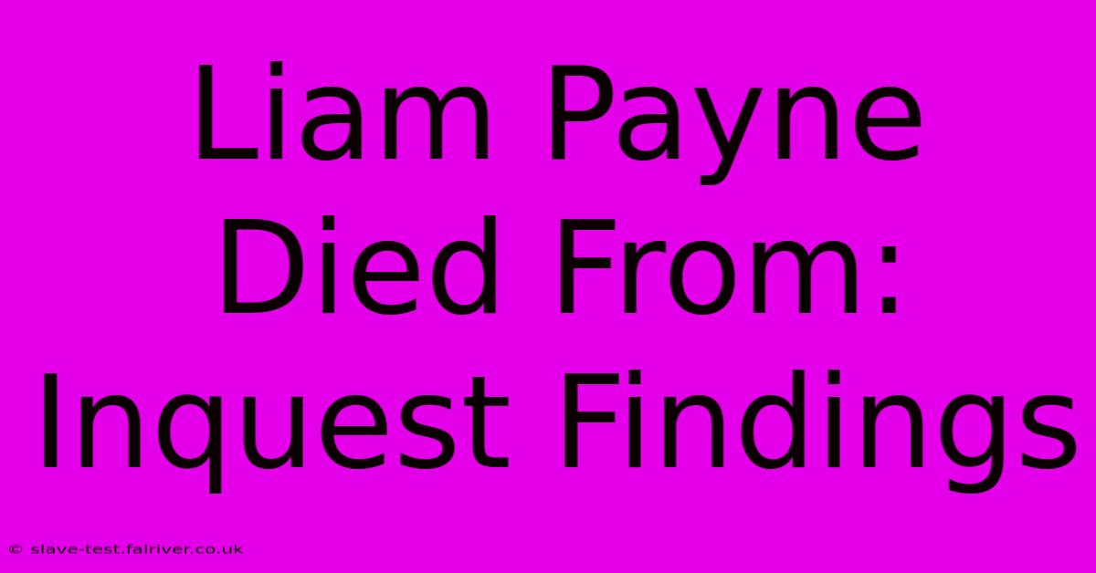 Liam Payne Died From: Inquest Findings