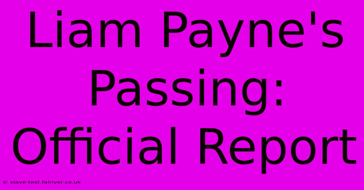 Liam Payne's Passing: Official Report