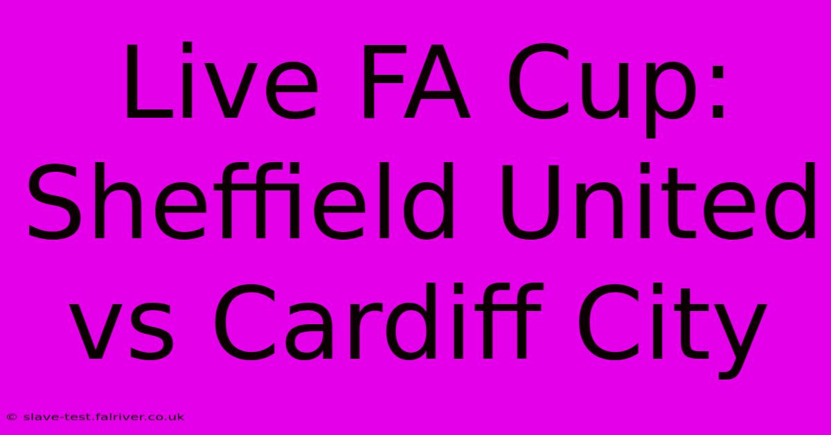 Live FA Cup: Sheffield United Vs Cardiff City